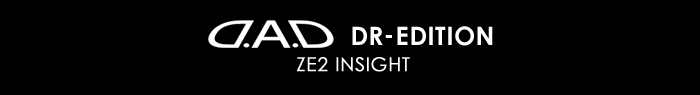 D.A.D DR-EDITION ZE2 INSIGHT
