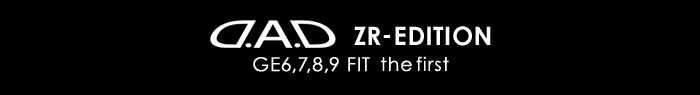 D.A.D ZR-EDITION GE6,7,8,9 FIT