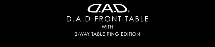 D.A.D フロントテーブル
