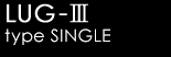 LUG-Ⅲ type SINGLE