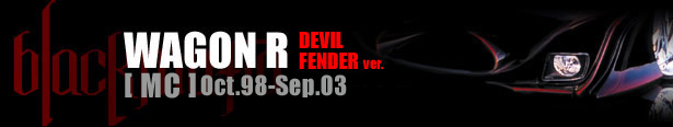 BLACK MAFIA WAGON R DEVIL FENDER [ MC ]  Oct.98-Sep.03