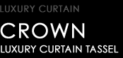 LUXURY CURTAIN TASSEL type CROWN