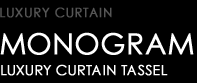 LUXURY CURTAIN TASSEL type MONOGRAM