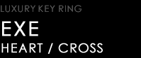 LUXURY KEY RING type EXE HEART / EXE CROSS 