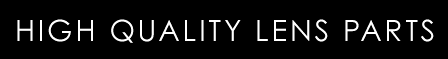 HIGH QUALITY LENS PARTS