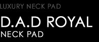 LUXURY NECK PAD　D.A.D ROYAL NECK PAD