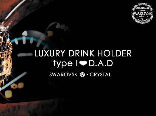 LUXURY DRINK HOLDER type I?D.A.D　Made with SWAROVSKIR ELEMENTS