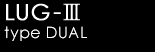 LUG-Ⅲ type DUAL