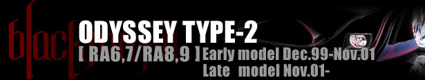 BLACK MAFIA ODYSSEY TYPE-2 [ RA6,7/RA8,9 ] Early model Dec.99-Nov.01 Late model Nov.01-
