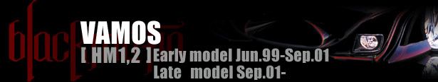 BLACK MAFIA VAMOS [ HM1,2 ] Early model Jun.99-Sep.01 Late model Sep.01-