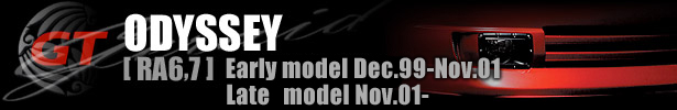 GERAID GT ODYSSEY [ RA6,7 ] Early model Dec.99-Nov.01 Late model Nov.01-