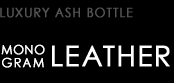 LUXURY ASH BOTTLE type MONOGRAM LEATHER