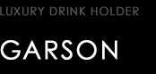 LUXURY DRINK HOLDER type GARSON