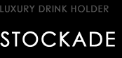 LUXURY DRINK HOLDER type STOCKADE