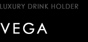 LUXURY DRINK HOLDER type VEGA