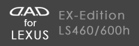 D.A.D for LEXUS EX-Edition LEXUS LS460/600h