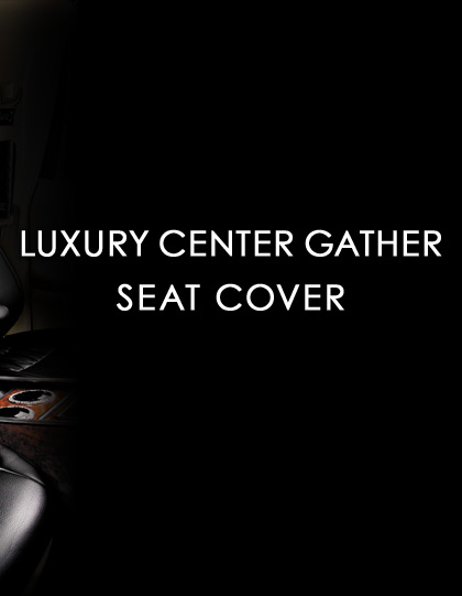 LUXURY CENTER GATHER SEAT COVER