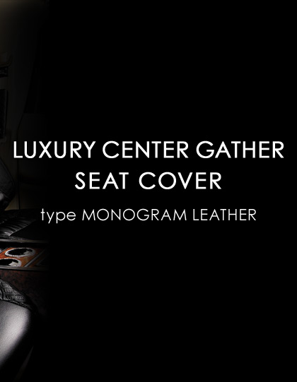 LUXURY CENTER GATHER SEAT COVER type MONOGRAM LEATHER